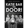 Katie Bar The Door!