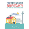 DIY Sustainable Home Projects: 80+ Ideas for Sustainable Living