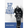 So You Want to Be a Street Preacher