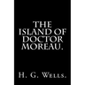 The Island of Doctor Moreau By H. G. Wells.