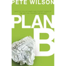 Plan B: What Do You Do When God Doesn't Show Up the Way You Thought He Would?