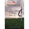 The Heart of a Warrior: Before You Can Become the Warrior You Must Become the Beloved Son