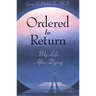 Ordered to Return: My Life After Dying: My Life After Dying