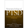 Neuropsychology of Ptsd: Biological, Cognitive, and Clinical Perspectives