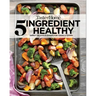 Taste of Home 5 Ingredient Healthy Cookbook: Quick and Delicious Recipes for Every Meal