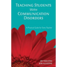 Teaching Students with Communication Disorders: A Practical Guide for Every Teacher