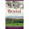 Bristol, Vermont: Historically Speaking