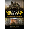 Chernobyl Roulette: War in the Nuclear Disaster Zone