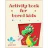Activity book for bored kids: 3-5 years old: Lots of different activities including Mazes, recognizing Emotions, coloring, I spy, learning about ani