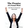 The Promise of a Sound Mind: God's plan for emotional and mental health