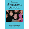 Diary of a Bilingual School: How a Constructivist Curriculum, a Multicultural Perspective, and a Commitment to Dual Immersion Education Combined to