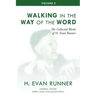 The Collected Works of H. Evan Runner, Vol. 2: Walking in the Way of the Word