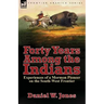 Forty Years Among the Indians: Experiences of a Mormon Pioneer on the South-West Frontier