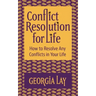 Conflict Resolution for Life: How to Resolve Any Conflicts in Your Life