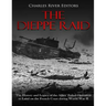 The Dieppe Raid: The History and Legacy of the Allies' Failed Operation to Land on the French Coast during World War II