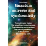 Quantum universe and synchronicity: The anthropic vision. The significant coincidences. The collective unconscious. The role of pandemics in the human