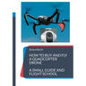 How to buy and fly a quadcopter drone: a small guide and flight school