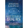Intuitively Yours: Be into it! Be all that you can be! Journey into health and wealth by making your intuition your Superpower!