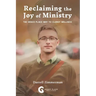Reclaiming the Joy of Ministry: The Grace Place Way To Clergy Wellness