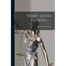 Henry David Thoreau. --