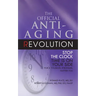 The Official Anti-Aging Revolution, Fourth Ed.: Stop the Clock: Time Is on Your Side for a Younger, Stronger, Happier You