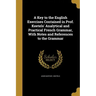 A Key to the English Exercises Contained in Prof. Keetels' Analytical and Practical French Grammar, With Notes and References to the Grammar