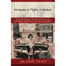 Moments in Flight: A Memoir: Brings the immigrant story full circle; recovers lost history; shares hard-earned practical wisdom
