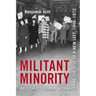 Militant Minority: British Columbia Workers and the Rise of a New Left, 1948-1972