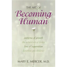 The Art of Becoming Human: Patterns of Growth, the Adventure of Living, Love & Separation, Limitless Possibilities