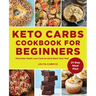 Keto Carbs Cookbook for Beginners: Favorites Made Low Carb to Kick-Start Your Diet