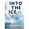 Into the Ice: The Northwest Passage, the Polar Sun, and a 175-Year-Old Mystery
