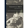 Immortal Rock: the Saga of the Kensington Stone; Based on the Paul Knutson Expedition to Greenland and America in the Fourteenth Century