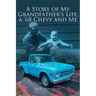 A Story of My Grandfather's Life, a '68 Chevy and Me
