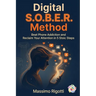 Digital S.O.B.E.R. Method: Beat Phone Addiction and Reclaim Your Attention in 5 Stoic Steps