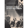 Memory and Power in Post-War Europe: Studies in the Presence of the Past