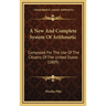 A New And Complete System Of Arithmetic: Composed For The Use Of The Citizens Of The United States (1809)
