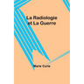 La Radiologie et La Guerre
