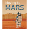 Moving to Mars: Building a Colony on the Red Planet