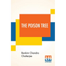 The Poison Tree: A Tale Of Hindu Life In Bengal Translated By Miriam S. Knight With A Preface By Edwin Arnold, C.S.I.