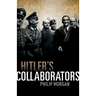 Hitler's Collaborators: Choosing Between Bad and Worse in Nazi-Occupied Western Europe