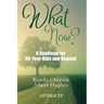 What Now?: A Roadmap for 80-Year-Olds and Beyond