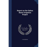 Report on the Salton Basin Irrigation Project