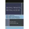 Being White, Being Good: White Complicity, White Moral Responsibility, and Social Justice Pedagogy