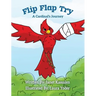 Flip Flap Try . . . A Cardinal's Journey