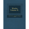 Works, Volume 8...