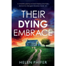 Their Dying Embrace: A completely gripping and heart-stopping crime thriller