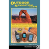 Outdoor Navigation with GPS: Hiking, Geocaching, Canoeing, Fishing & More