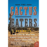 The Cactus Eaters: How I Lost My Mind--And Almost Found Myself--On the Pacific Crest Trail