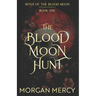 The Blood Moon Hunt: A Dark, Paranormal Romance