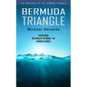 Bermuda Triangle: The Mysteries of the Bermuda Triangle (Unexplained Mysteries of the World - the Bermuda Triangle)